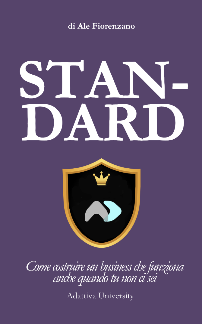 Standard - Come costruire un business che funziona anche quando tu non ci sei.